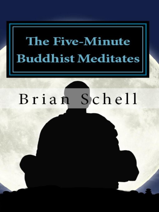 Title details for The Five-Minute Buddhist Meditates by Brian Schell - Available